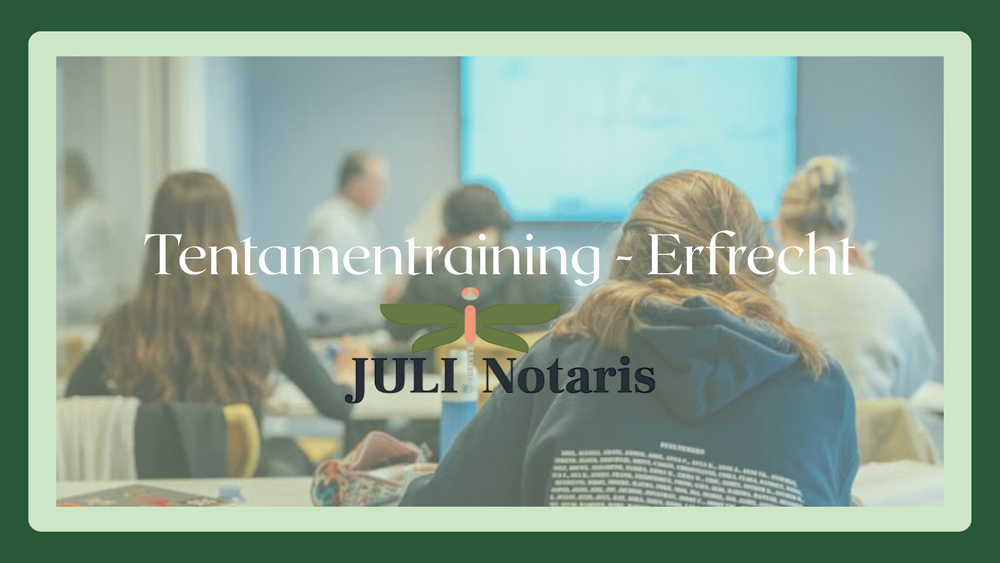 Tentamentraining Erfrecht - JULI Notaris